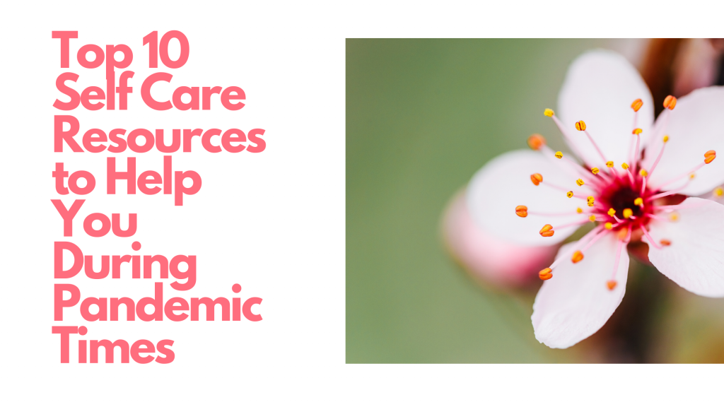A cherry blossom adorns the announcement of an important essay: Top 10 Self Care Resources to help you during Pandemic Times. 