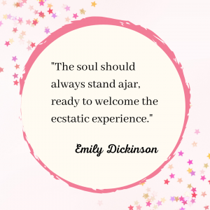 A pink circle surrounded by starts contains the words of Emily Dickinson, "The soul should always stand ajar, ready to welcome the ecstatic experience."
