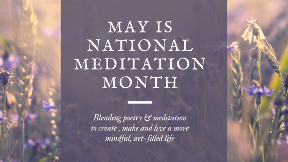 In a field of lavender, we begin our celebration of National Meditation Month. The banner states that claim and adds "blending poetry and meditation to create, make and live a more mindful, artfilled life." 