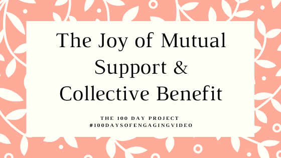 The Joy of Mutual Support and Collective Benefit - the 100 Day Project and my work creating engaging video - this is the 6 week or 42 day check in. Pink background with white vines interspersed.