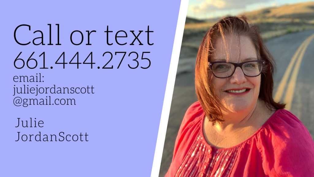 This graphic shares contact information in order to discuss the questions asked in the video and in the article itself. To call or text it is 661.444.2735. EMail is juliejordanscott@gmail.com