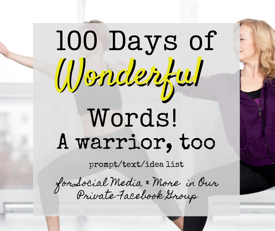 Warrior, too prompts are available to the members of a private facebook group in the Word-Love Writing Community. The image showing women in community doing the Yoga Warrior 2 pose illustrates this.