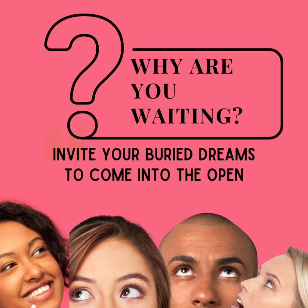 A question mark and some faces below the question "Why are you waiting? Invite Your Buried Dreams to Come Into the Open."
