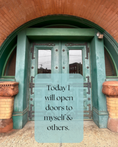 Doors from the early 20th Century at a Railroad depot in Middletown New York with the affirmation, "Today I will open doors to myself & others."